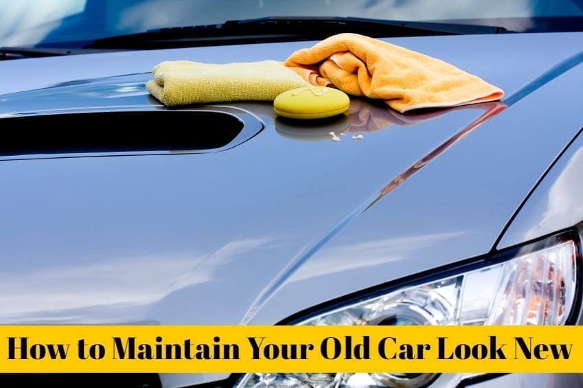 How to Maintain Your Old Car Look New